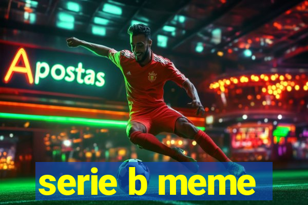 serie b meme